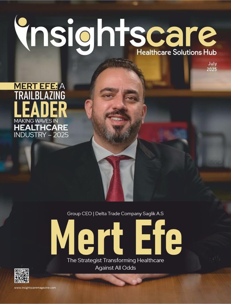Mert EFE: A Trailblazing Leader Making Waves in Healthcare Industry – 2025